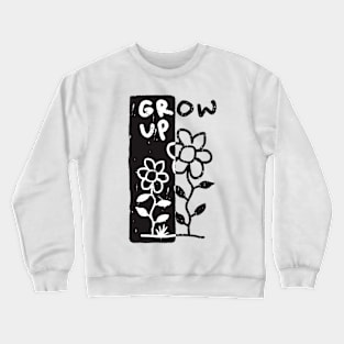 grow up Crewneck Sweatshirt